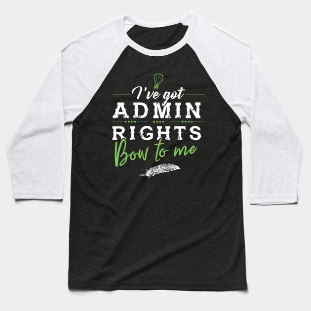 I´ve got Admin Rights Baseball T-Shirt by Dojaja